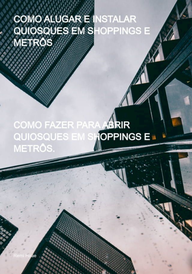  Como Alugar E Instalar Quiosques Em Shoppings E Metr&ocirc;s(Kobo/電子書)