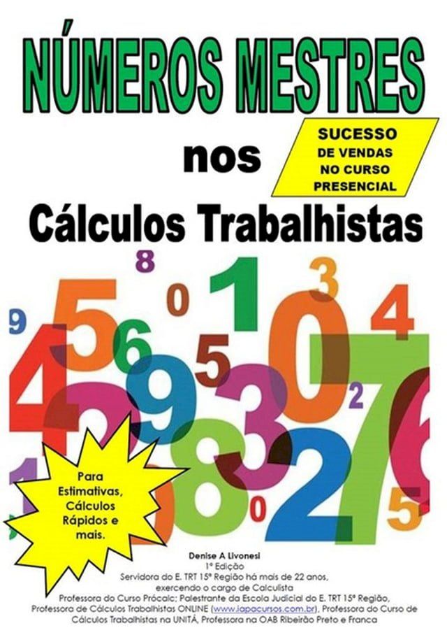  N&uacute;meros Mestres Nos C&aacute;lculos Trabalhistas (antes Repassado Apenas Aos Ju&iacute;zes, Agora Ao Seu Alcance). Conhe&ccedil;a Meu Site: Www.procalctrabalhista.com.br E Adquira Um Dos Meus Cursos Online, Dentre Eles O De C...(Kobo/電子書)