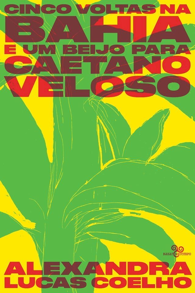  Cinco voltas na Bahia e um beijo para Caetano Veloso(Kobo/電子書)