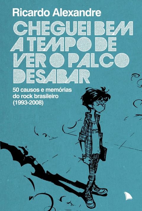 Cheguei bem a tempo de ver o palco desabar(Kobo/電子書)