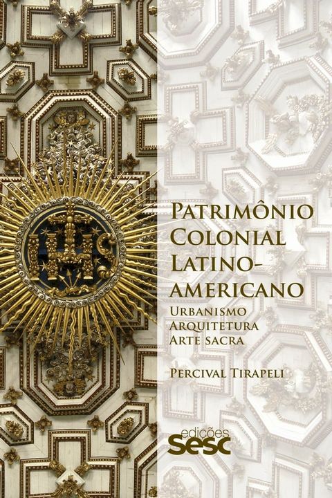 Patrim&ocirc;nio colonial latino-americano(Kobo/電子書)