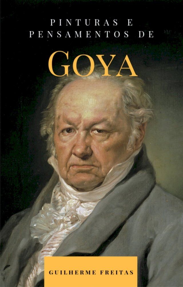  Pinturas e pensamentos de Goya(Kobo/電子書)