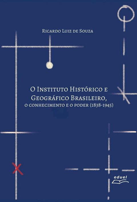 O Instituto Hist&oacute;rico e Geogr&aacute;fico Brasileiro(Kobo/電子書)