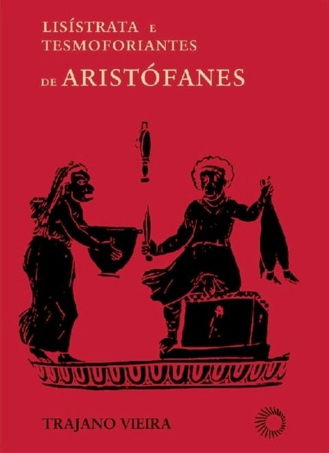 Lis&iacute;strata e Tesmoforiantes de Arist&oacute;fanes(Kobo/電子書)