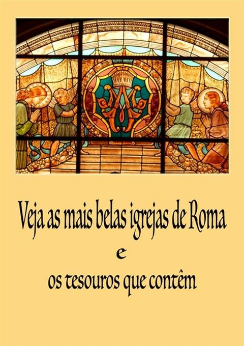 Veja as mais belas Igrejas de Roma(Kobo/電子書)