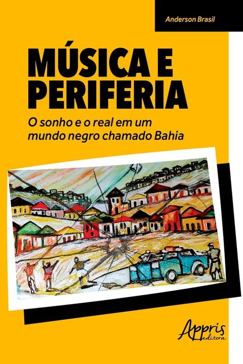 Música e Periferia: O Sonho e o Real em um Mundo Negro Chamado Bahia(Kobo/電子書)