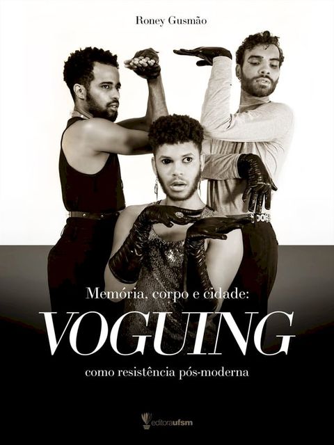 Mem&oacute;ria, corpo e cidade: voguing como resist&ecirc;ncia p&oacute;s-moderna(Kobo/電子書)