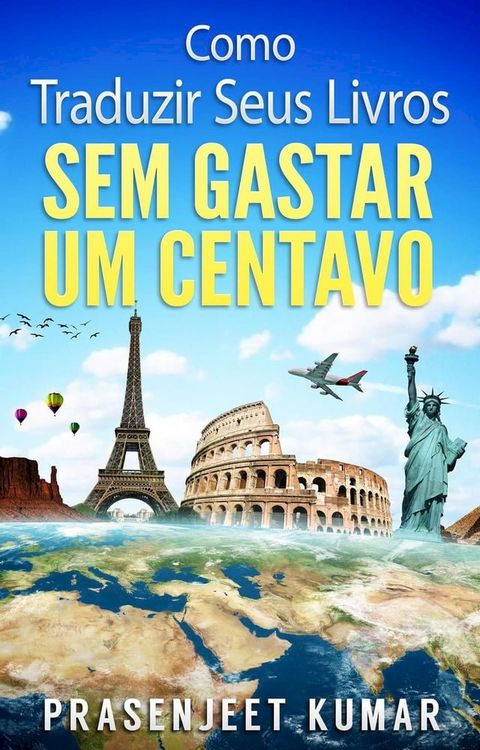 Como Traduzir Seus Livros Sem Gastar Um Centavo(Kobo/電子書)