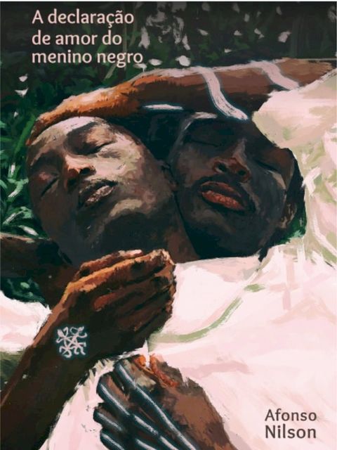 A declara&ccedil;&atilde;o de amor do menino negro(Kobo/電子書)