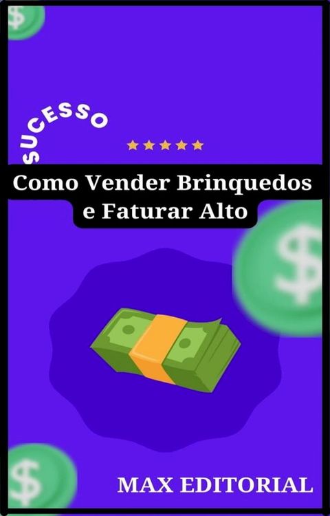 Como Vender Brinquedos e Faturar Alto(Kobo/電子書)