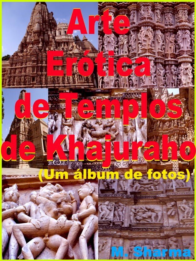  Arte Erótica de Templos de Khajuraho (Um álbum de fotos)(Kobo/電子書)