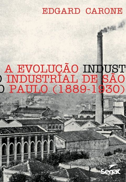 A evolu&ccedil;&atilde;o industrial de S&atilde;o Paulo (1889-1930)(Kobo/電子書)