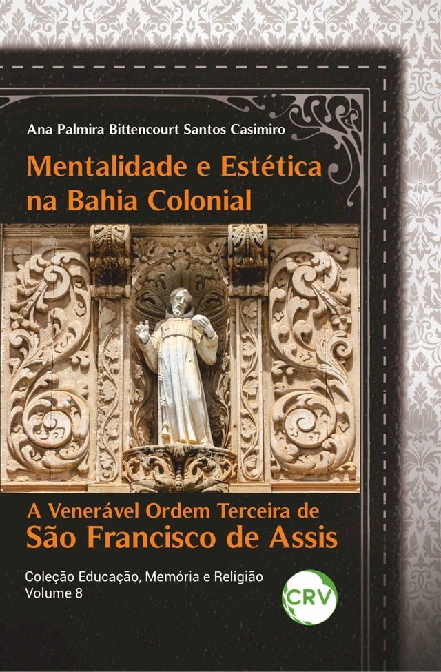  MENTALIDADE E EST&Eacute;TICA NA BAHIA COLONIAL:(Kobo/電子書)