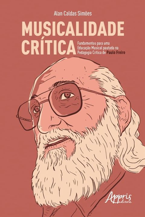 Musicalidade Cr&iacute;tica: Fundamentos para uma Educa&ccedil;&atilde;o Musical Pautada na Pedagogia Cr&iacute;tica de Paulo Freire(Kobo/電子書)