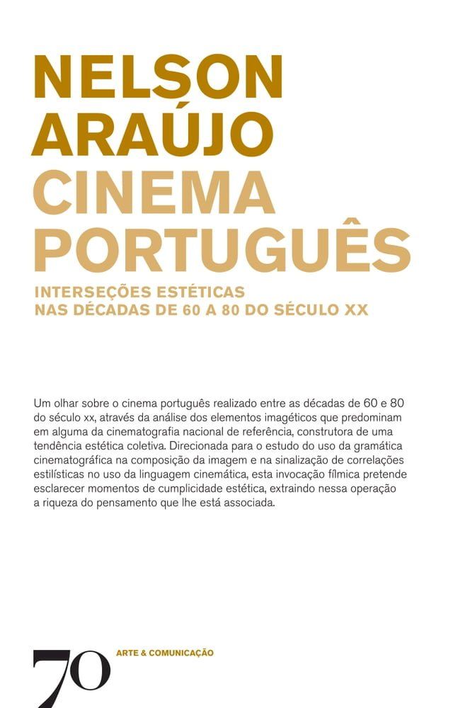  Cinema Portugu&ecirc;s - Interse&ccedil;&otilde;es est&eacute;ticas nas d&eacute;cadas de 60 a 80 do s&eacute;culo XX(Kobo/電子書)