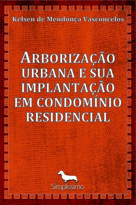 Arboriza&ccedil;&atilde;o urbana e sua implanta&ccedil;&atilde;o em condom&iacute;nio residencial(Kobo/電子書)