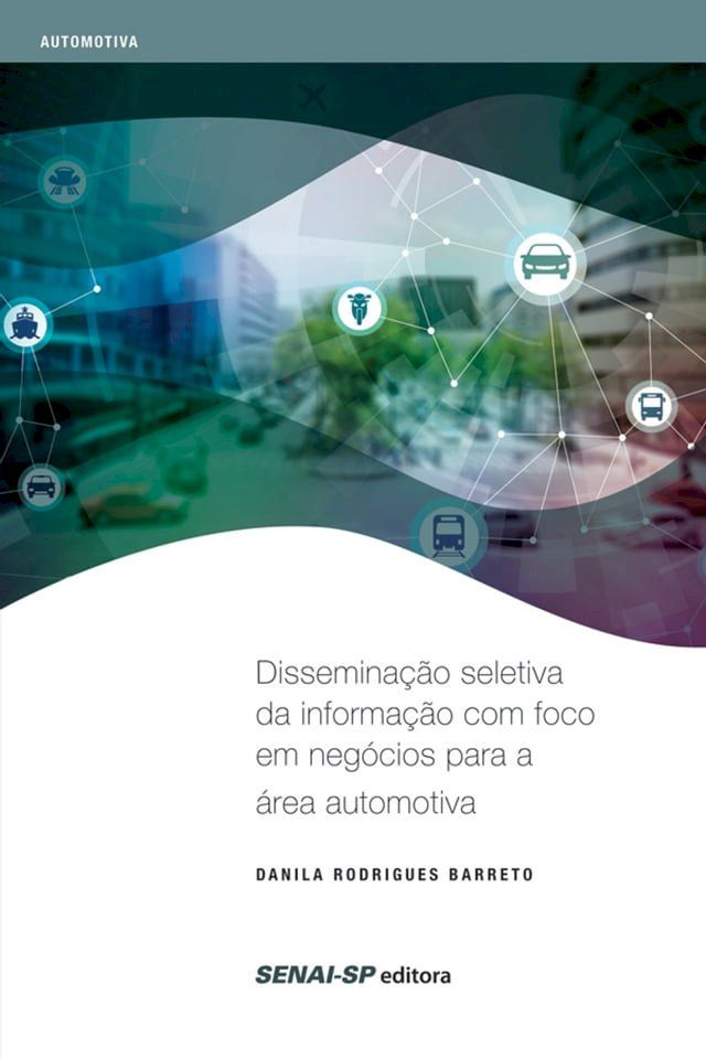  Dissemina&ccedil;&atilde;o seletiva da informa&ccedil;&atilde;o com foco em neg&oacute;cios para a &aacute;rea automotiva(Kobo/電子書)