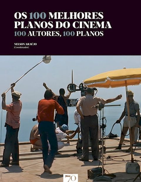 Os 100 Melhores Planos do Cinema - 100 Autores, 100 Planos(Kobo/電子書)