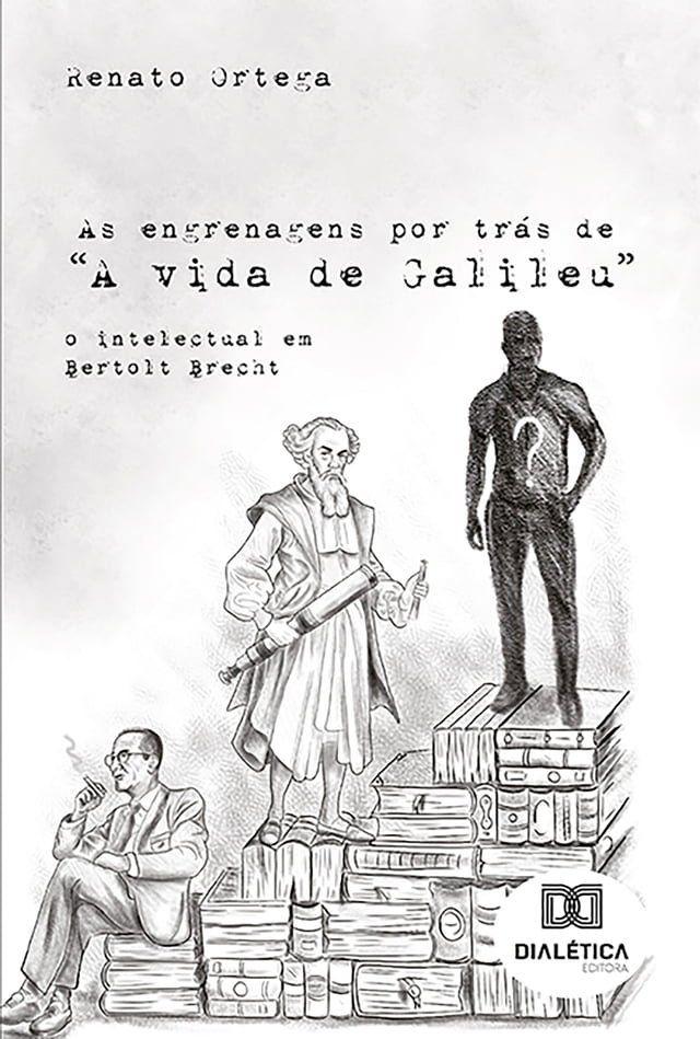  As engrenagens por tr&aacute;s de "A vida de Galileu"(Kobo/電子書)