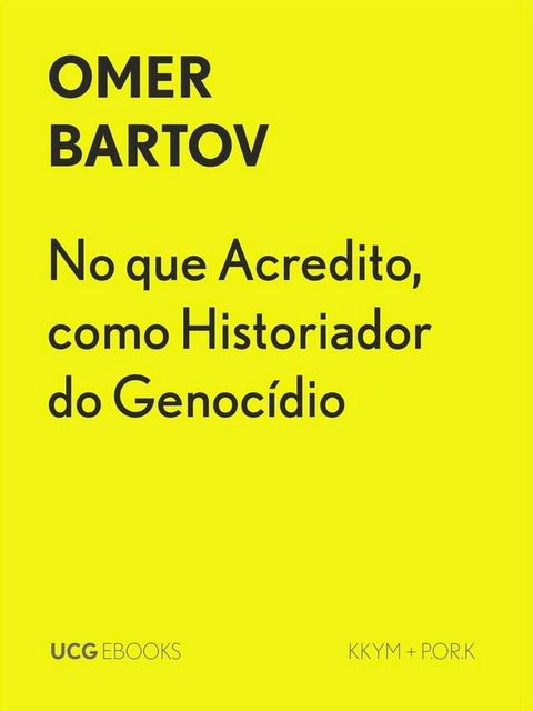 No que Acredito, como Historiador do Genoc&iacute;dio(Kobo/電子書)