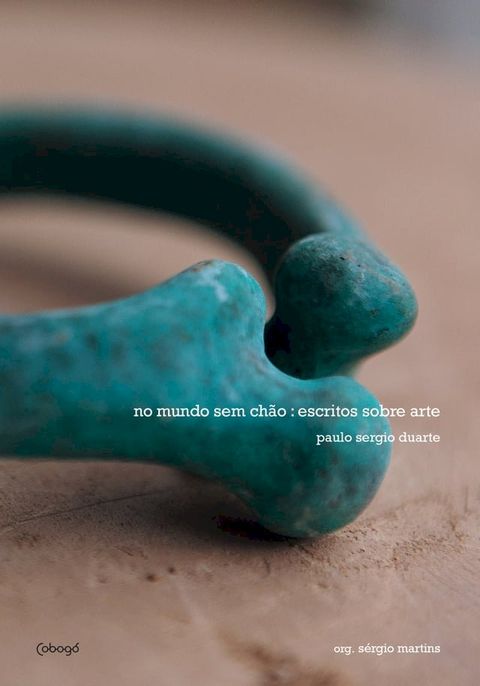 No mundo sem ch&atilde;o: escritos sobre arte(Kobo/電子書)