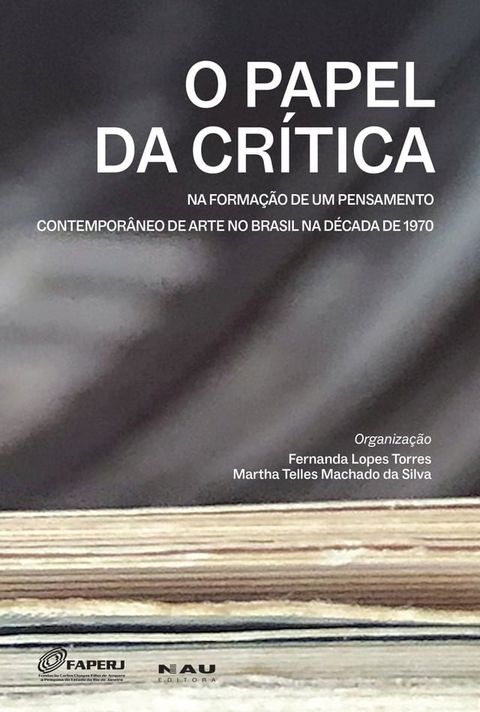 O Papel da Cr&iacute;tica na forma&ccedil;&atilde;o de um pensamento contempor&acirc;neo de arte no Brasil na d&eacute;cada de 1970&thinsp;(Kobo/電子書)