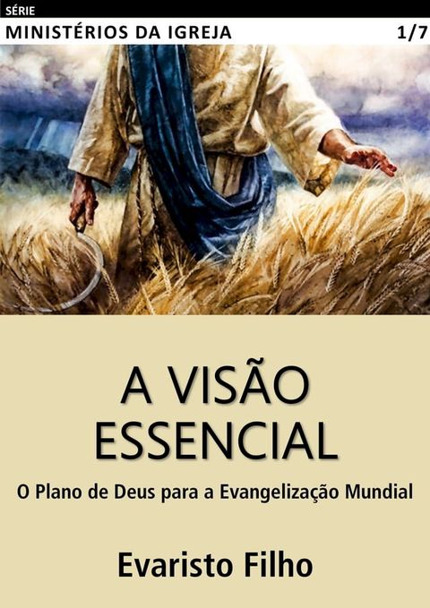 A Vis&atilde;o Essencial: O Plano de Deus para a Evangeliza&ccedil;&atilde;o Mundial(Kobo/電子書)