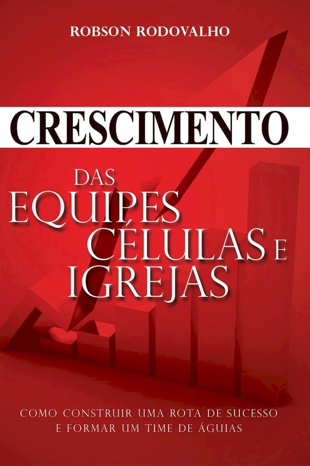  Crescimento das equipes, celular e igrejas(Kobo/電子書)