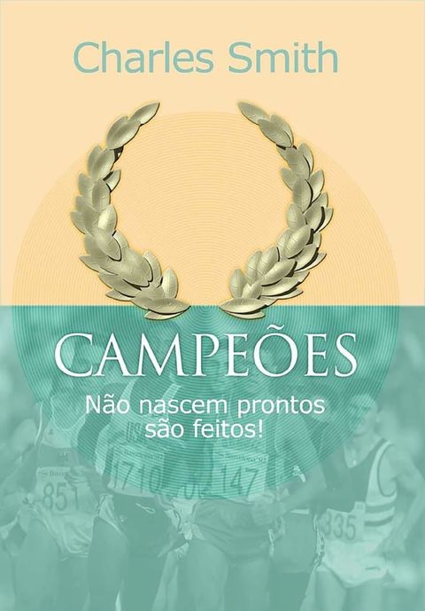 Campe&otilde;es n&atilde;o nascem prontos, s&atilde;o feitos(Kobo/電子書)