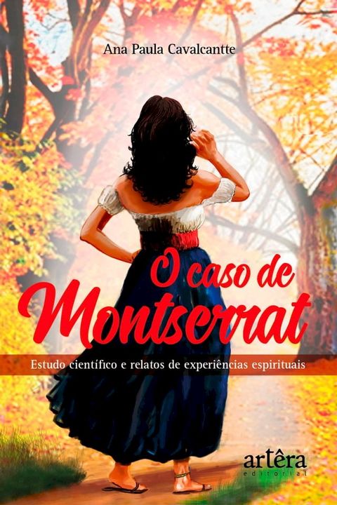 O Caso de Montserrat: Estudo Cient&iacute;fico e Relatos de Experi&ecirc;ncias Espirituais(Kobo/電子書)