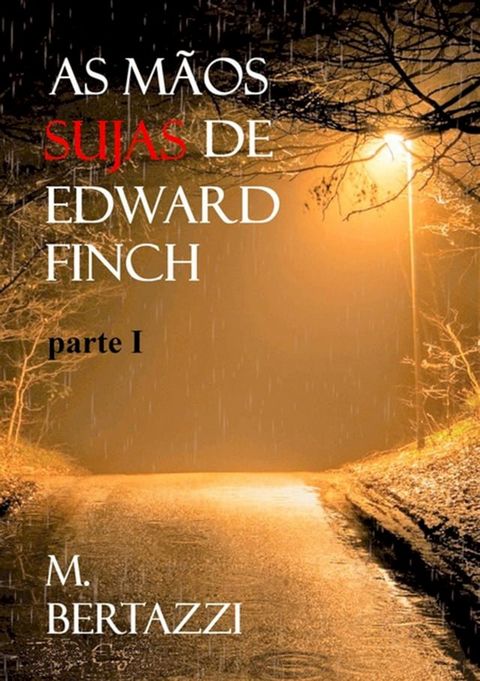 As Mãos Sujas De Edward Finch - Parte I(Kobo/電子書)