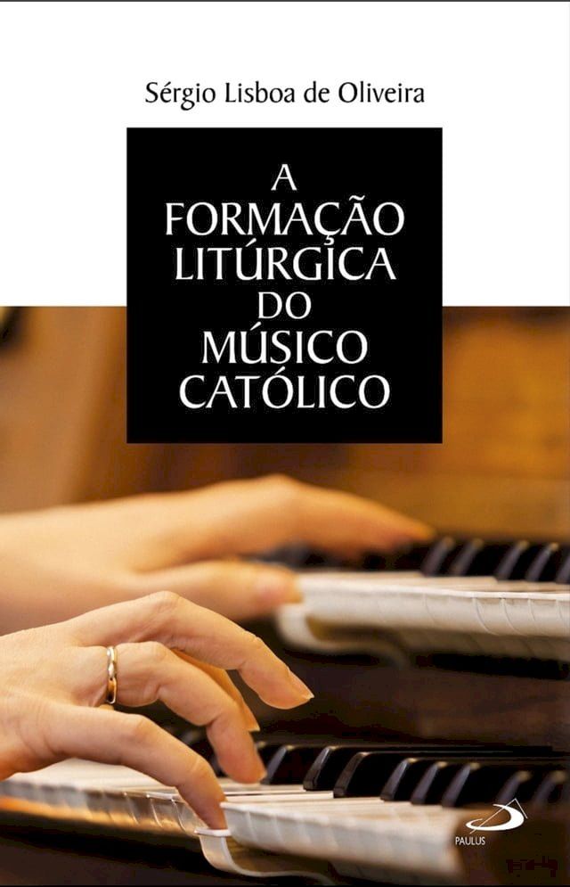  A formação litúrgica do músico católico(Kobo/電子書)