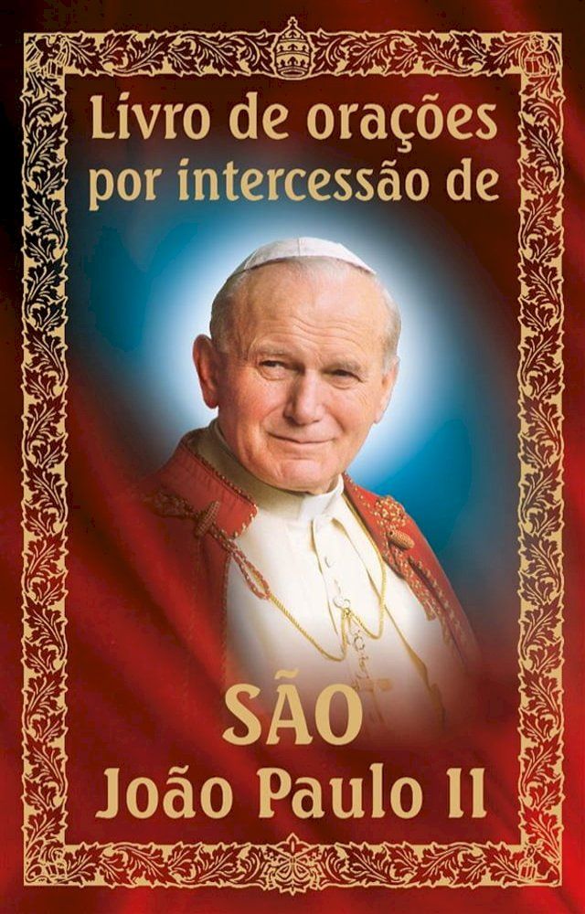  Livro de ora&ccedil;&otilde;es por intercess&atilde;o de S&atilde;o Jo&atilde;o Paulo II(Kobo/電子書)