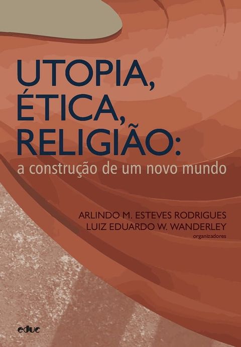 Utopia, &eacute;tica, religi&atilde;o(Kobo/電子書)