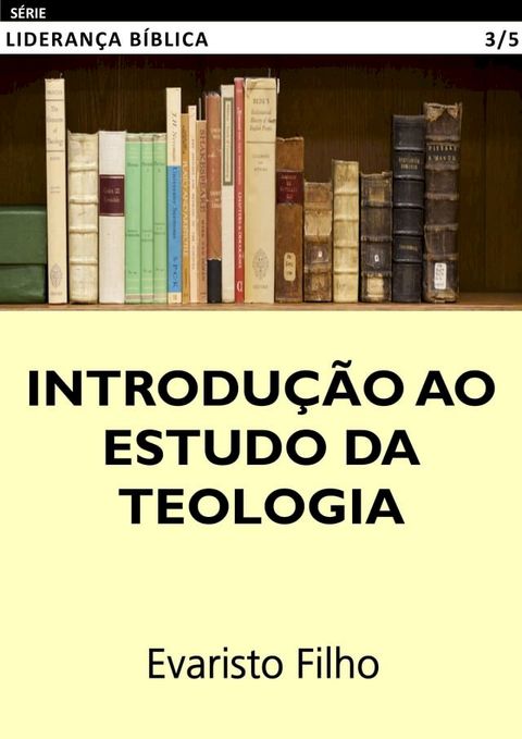 Introdu&ccedil;&atilde;o ao Estudo da Teologia(Kobo/電子書)