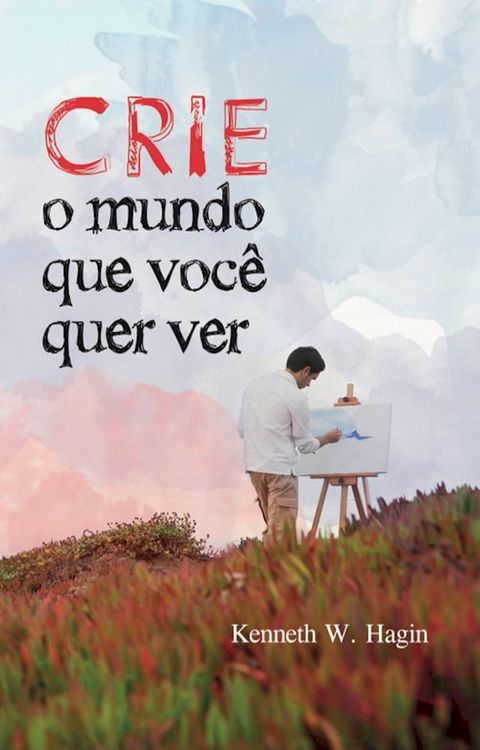 Crie o Mundo que Você Quer Ver(Kobo/電子書)