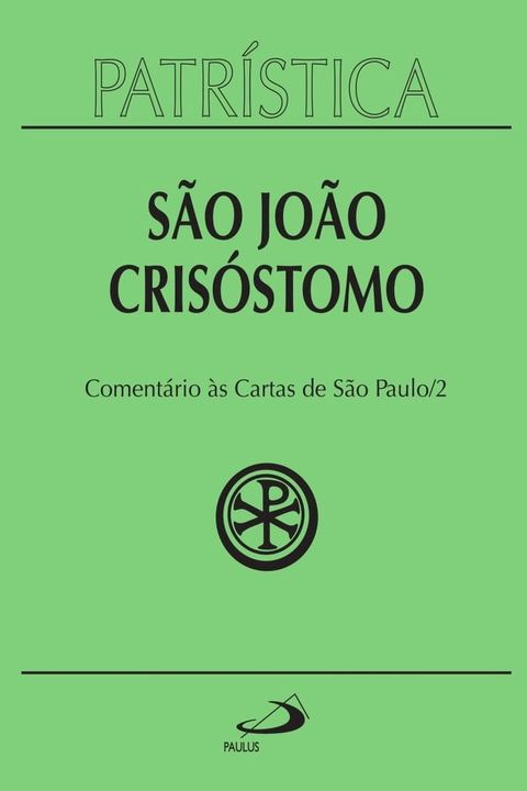 Patr&iacute;stica - Coment&aacute;rio &agrave;s Cartas de S&atilde;o Paulo - Vol. 27/2(Kobo/電子書)