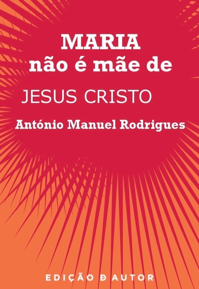  Maria N&atilde;o &eacute; M&atilde;e de Jesus Cristo(Kobo/電子書)