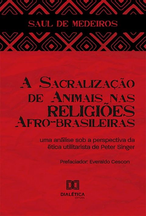 A Sacraliza&ccedil;&atilde;o de Animais nas Religi&otilde;es Afro-brasileiras(Kobo/電子書)