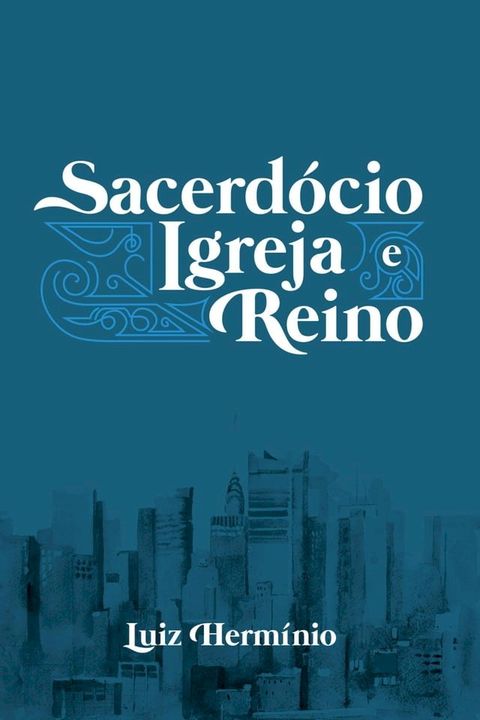 Sacerd&oacute;cio Igreja e Reino - Volume I(Kobo/電子書)