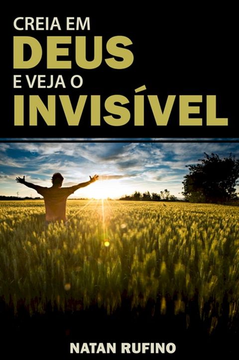 Creia em Deus e Veja o Invisível(Kobo/電子書)