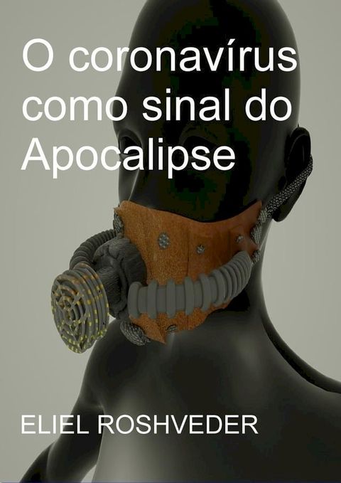 O Coronav&iacute;rus como sinal do Apocalipse(Kobo/電子書)