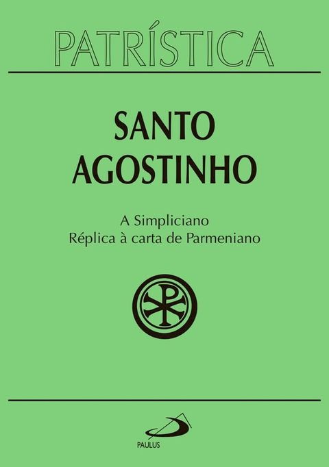 Patr&iacute;stica - A Simpliciano  R&eacute;plica &agrave; carta de Parmeniano - Volume 41(Kobo/電子書)