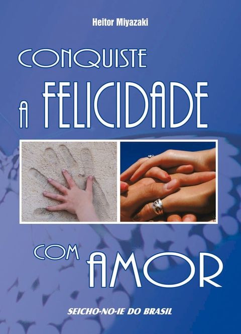 Conquiste a Felicidade com Amor(Kobo/電子書)