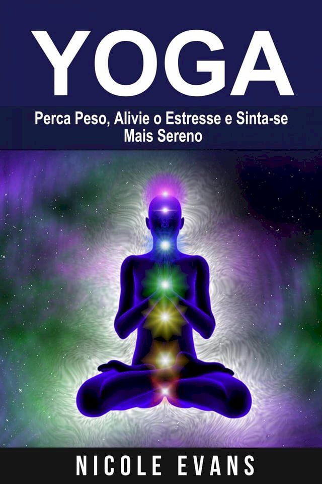  Yoga: Perca Peso, Alivie o Estresse e Sinta-se Mais Sereno(Kobo/電子書)