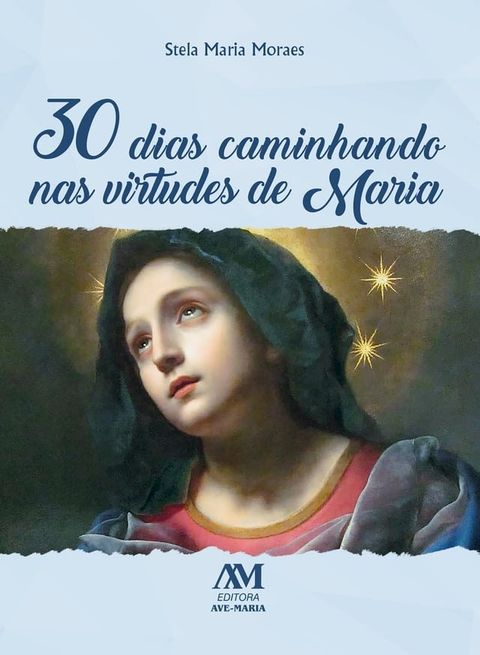 30 dias caminhando nas virtudes de Maria(Kobo/電子書)