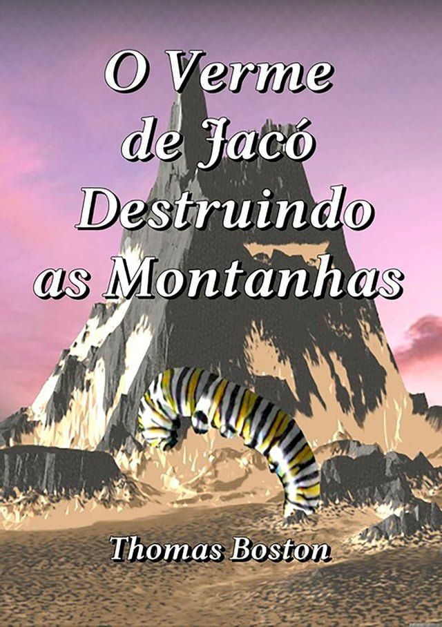  O Verme De Jac&oacute; Destruindo As Montanhas(Kobo/電子書)