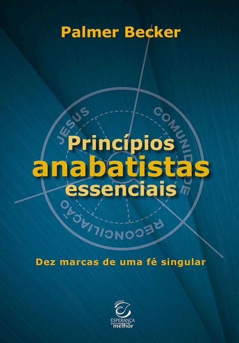 Princ&iacute;pios anabatistas essenciais(Kobo/電子書)