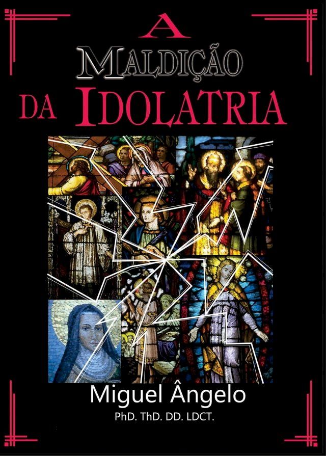  A Maldi&ccedil;&atilde;o da Idolatria(Kobo/電子書)