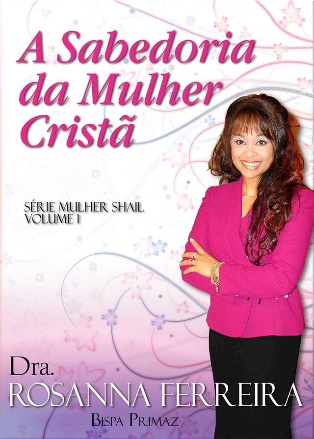  A Sabedoria da Mulher Crist&atilde;(Kobo/電子書)